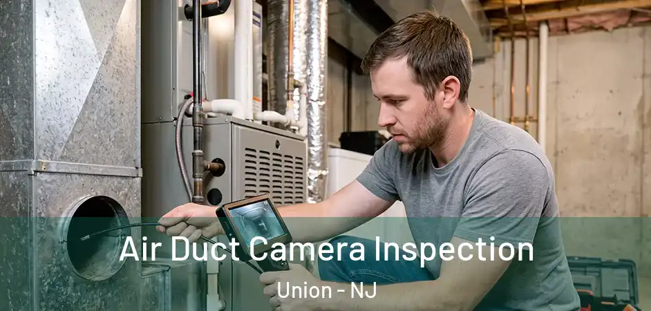 Air Duct Camera Inspection Union - NJ