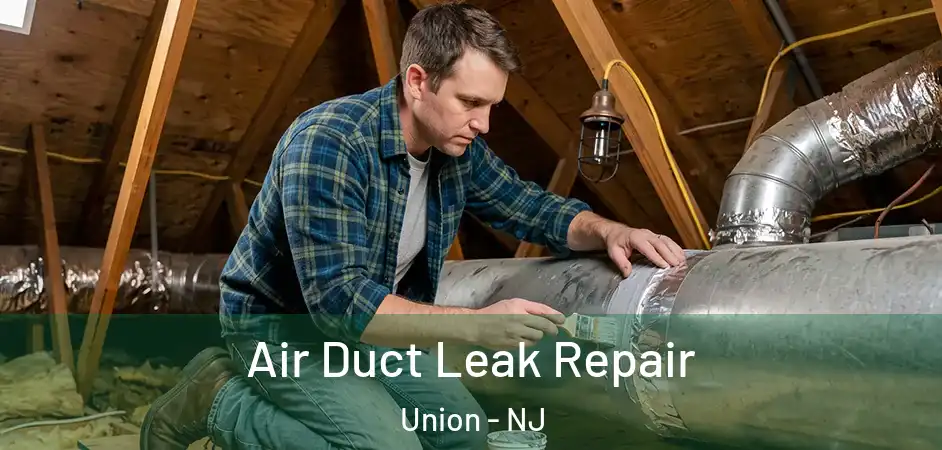 Air Duct Leak Repair Union - NJ