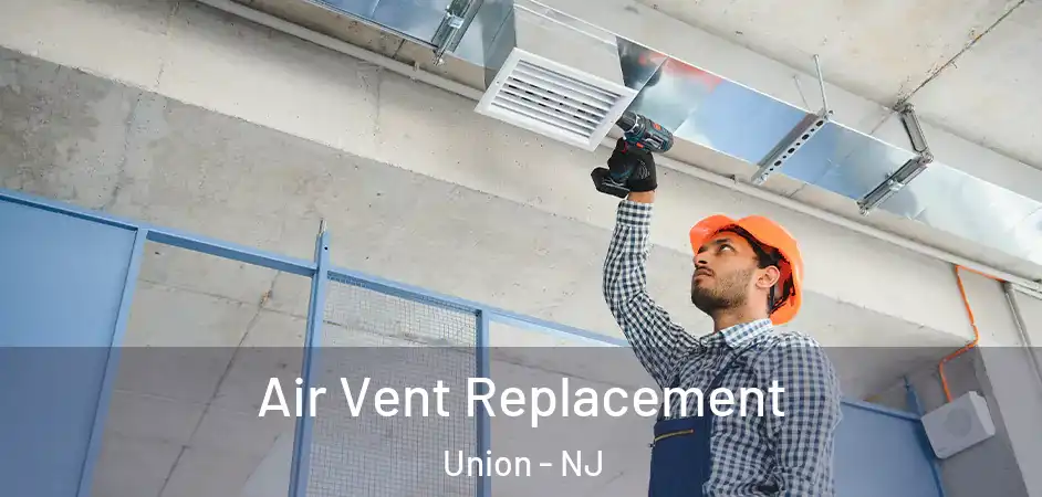 Air Vent Replacement Union - NJ