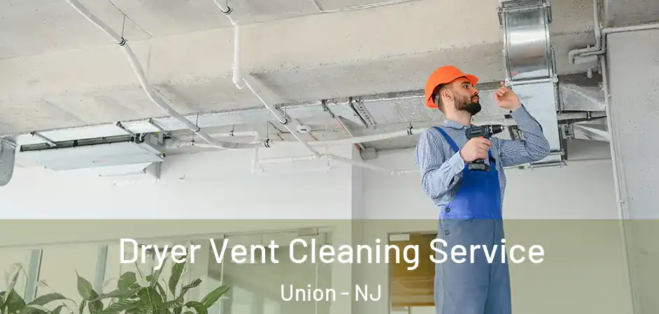 Dryer Vent Cleaning Service Union - NJ