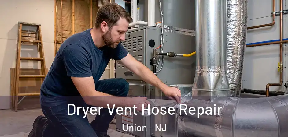  Dryer Vent Hose Repair Union - NJ