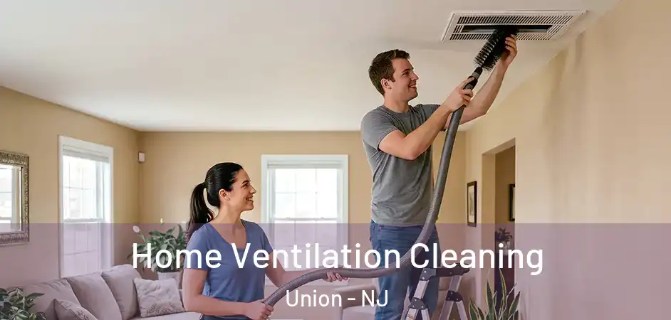 Home Ventilation Cleaning Union - NJ
