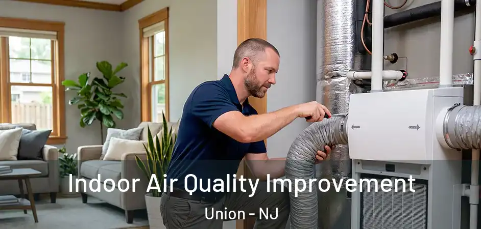 Indoor Air Quality Improvement Union - NJ