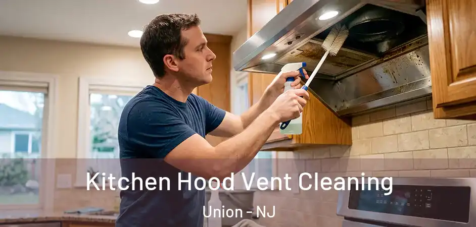 Kitchen Hood Vent Cleaning Union - NJ