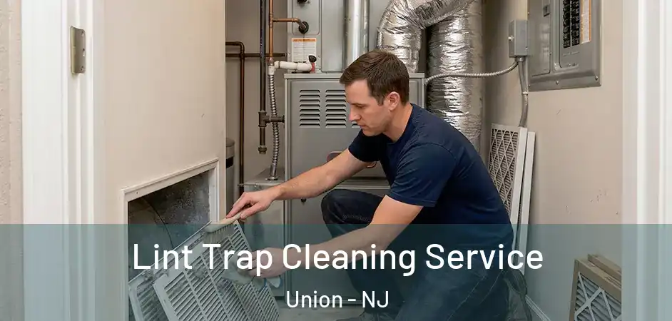 Lint Trap Cleaning Service Union - NJ