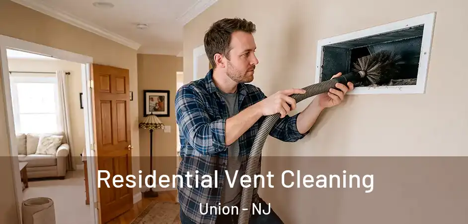 Residential Vent Cleaning Union - NJ