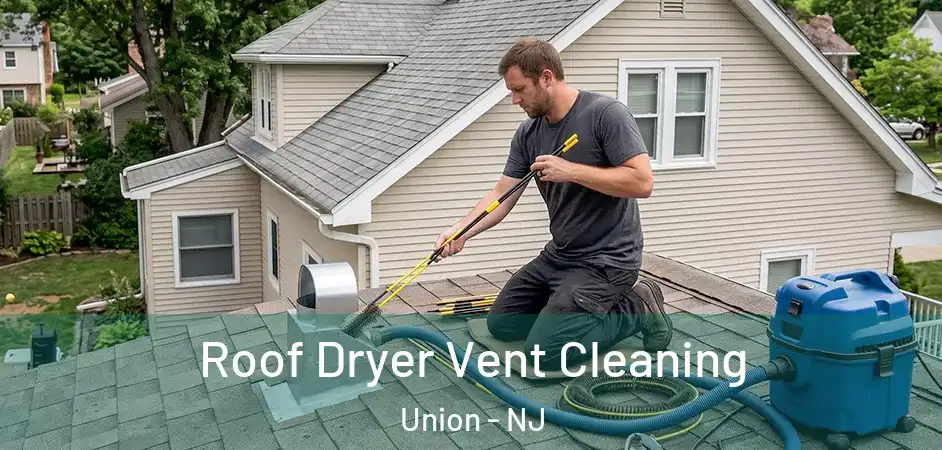Roof Dryer Vent Cleaning Union - NJ