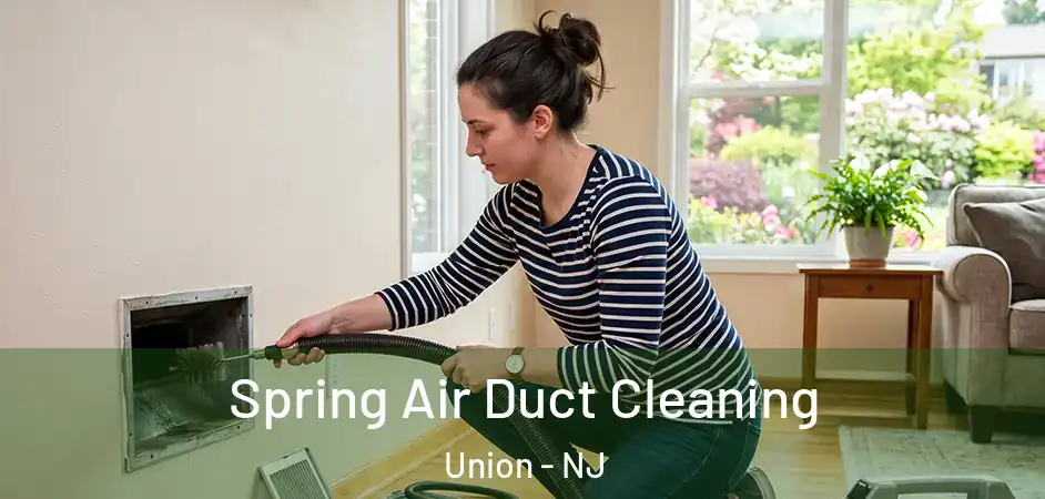 Spring Air Duct Cleaning Union - NJ