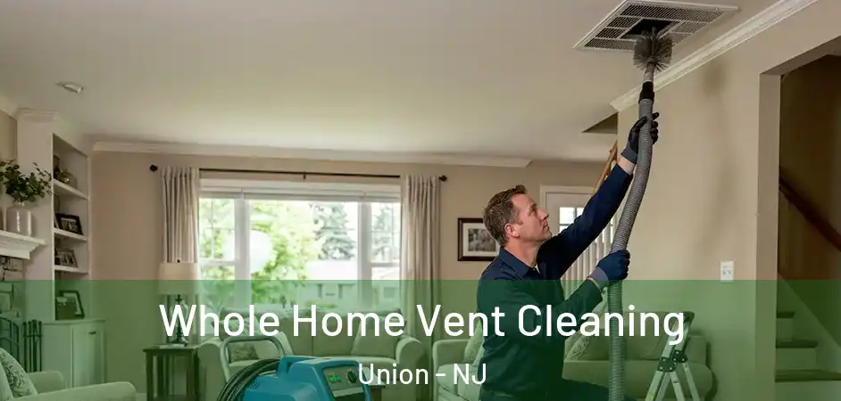 Whole Home Vent Cleaning Union - NJ